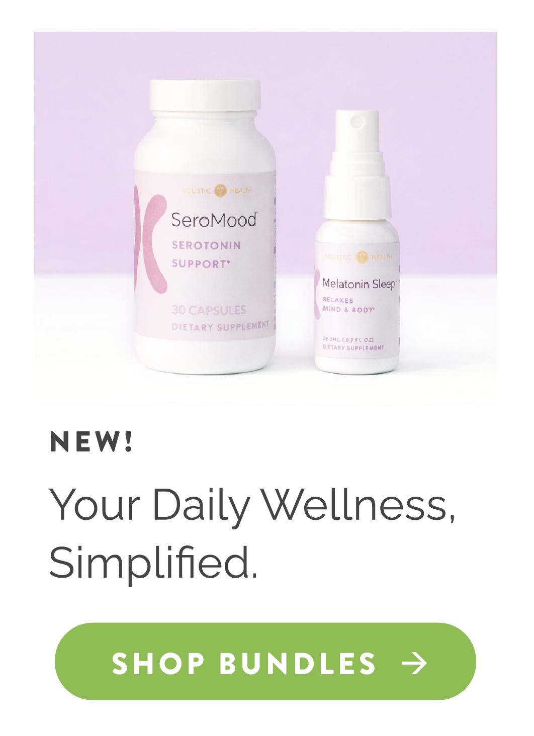 New! Your Daily Wellness, Simplified. Shop Bundles
